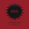 V Podcast 118 - Hosted by Bryan Gee