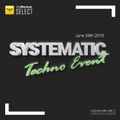 Systematic Live Techno Event - June 29th 2019