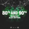80's & 90's - Mixed By Alex Edition