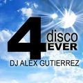 Disco 4 Ever DJ Alex Gutierrez