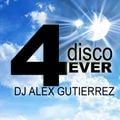Disco 4 Ever DJ Alex Gutierrez