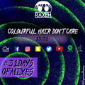 #31DaysOfMixes - COLOURFUL HAIR DON'T CARE | @DJRAXEH | 13 of 31 | 013