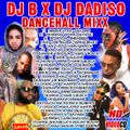 DJ B x DJ DADISO - DANCEHALL MIXTAPE 2018