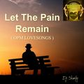 OPM LOVE SONGS...(Let The Pain Remain)