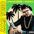 JIMMY TORO - Latin Mix Series 2020 - Tropical - July 2020