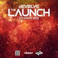 The Launch #65 w/ dEVOLVE