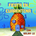 Fiesta en Cuarentena mix by deejay JJ