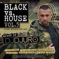 DJ DJURO - BLACK vs. HOUSE Vol. 5 (PROMO MIXTAPE 2016/2017)