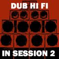 Dub Hi Fi In Session 2