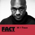 FACT Mix 88: Traxx 