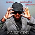 Maitre Gims - Zombie remixed by djmastrd