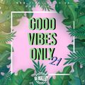 Good Vibes Only 21 - New RnB / Hip Hop / UK / Afro Bashment for Summer 21