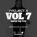 PROJECT X VOL 7: Uncut Hip Hop & New Carolina Music