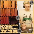 Afrobeats, Dancehall & Soca // DJames Radio Episode 38
