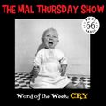 The Mal Thursday Show: Cry