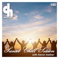 Sunset Chill Session 150 with Dave Harrigan (Aeron Aether Guest Mix)