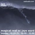 Magical Real w/ Jaye Ward 26th August 2021