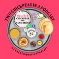 Two Chickpeas in a Podcast 002: Chickpeas and Naan bread - Nikkita and Natasha Beghi [10-02-2020]