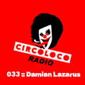 Damian Lazarus - Circoloco Radio 033 on TM Radio - 15-May-2018