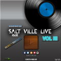 Salt Ville Live Vol III (Oldies Edition) - Salt de Dj