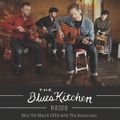 THE BLUES KITCHEN RADIO with The Americans: 05 March 2018