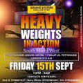 HEAVY WEIGHTS IN ACTION SOUTH MEETS WEST FRIDAY 15/09/17 WEST SIDE STUDIO EXPRESS, FEDERAL TOUCH