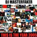 DJ Masterfaker This Is The Year 2005