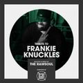 Tribute to FRANKIE KNUCKLES - Mixed & Selected by TheRawsoul