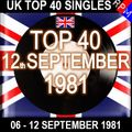 UK TOP 40 : 06 - 12 SEPTEMBER 1981
