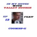 In My House With Valley Houser - Episode 13 - Feat. Coombs-E