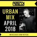 REPZ DJ - Afro Bashment - RnB - Hip Hop - House - 50Min Mix - April 2018!