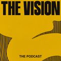 The Vision - The Podcast (Hosted by Ben Westbeech)