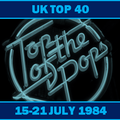UK TOP 40 15-21 JULY 1984