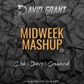 DAVID GRANT - MIDWEEK MASHUP 13 (CLUB/DANCE/COMMERCIAL)
