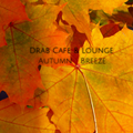 Drab Cafe & Lounge - Autumn Breeze