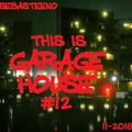 This Is GARAGE HOUSE #12 - November 2018