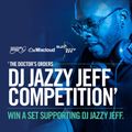 The Doctor’s Orders – Jazzy Jeff Competition
