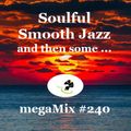 megaMix #240 Soulful Smooth Jazz and then some...