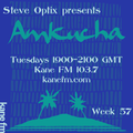 Steve Optix Presents Amkucha on Kane FM 103.7 - Week Fifty Seven