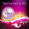 Dj Paul S - Take me back to 90's