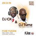 DJ CK AND DJ TUMZ FUSE FUSION 20.12.19