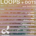 Dan Digs – Loops + Dots (04.12.20)