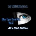 DJ GlibStylez - Blue Eyed Soul Mix Vol.3 (80's Club Edition)