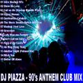 DJ Piazza - 90's Anthem Club Mix (Section The 90's)