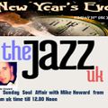 The Sunday Soul Affair with Mike Howard New year's eve show on the jazz uk Full show