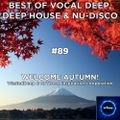 Best Of Vocal Deep, Deep House & Nu-Disco #89 - WastedDeep & MrTDeep - Welcome Autumn!