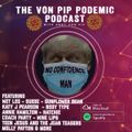 The Von Pip Podemic Podcast - May / June 2022