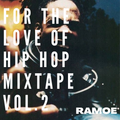 RAMOE - FOR THE LOVE OF HIP HOP MIXTAPE VOL.2