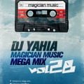 Magician Music Mega Mix VoL - 28  Arabic Songs Mix & Egyptian Music 2018 BY DJ Yahia