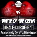 BATTLE OF THE CREWS #HALFHOUROFHEAT FT SO SOLID, HEARTLESS, ROLL DEEP, PAY AS U GO & MORE FIRE CREW